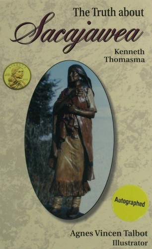 The Truth About Sacajawea by Kenneth Thomasma 20306