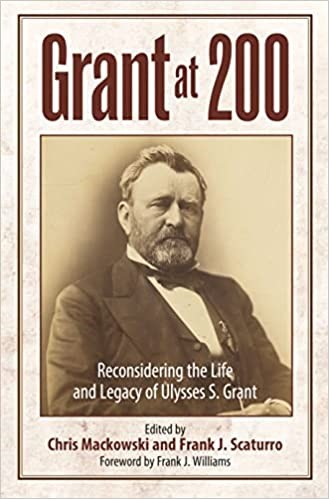Grant at 200: Reconsidering the Life and Legacy of Ulysses S. Grant 7211